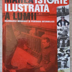 MAREA ISTORIE ILUSTRATA A LUMII. VOL.6 RAZBOAIELE MONDIALE SI PERIOADA INTERBELICA-EDITOR: VIDRASCU SI FIII