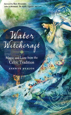 Water Witchcraft: Magic and Lore from the Celtic Tradition foto