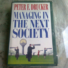 MANAGING IN THE NEXT SOCIETY - PETER F. DRUCKER (CARTE IN LIMBA ENGLEZA)