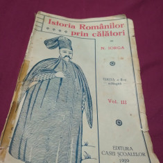 ISTORIA ROMANILOR PRIN CALATORI VOL 3 /EDITIA II/ /N ICOLAE IORGA RARA 1929