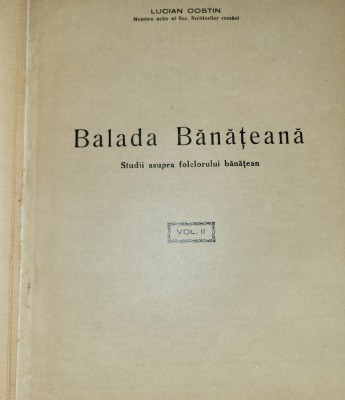 Lucian Costin - Balada Banateana. Studii asupra folclorului banatean II (Banat) foto