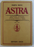 ASTRA - ASOCIATIUNEA TRANSILVANA PENTRU LITERATURA ROMANA SI CULTURA POPORULUI ROMAN de PAMFIL MATEI , 1986