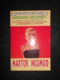 BARBARA DELINSKY - MARTOR INCOMOD