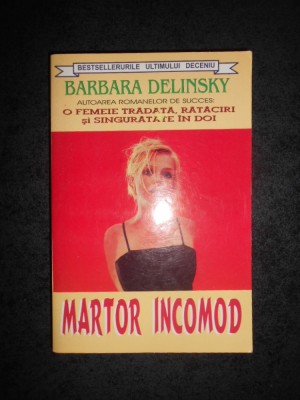 BARBARA DELINSKY - MARTOR INCOMOD foto
