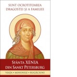 Sfanta Xenia din Sankt Petersburg. Sunt ocrotitoarea dragostei si a familiei - Xenia de Sankt Petersburg