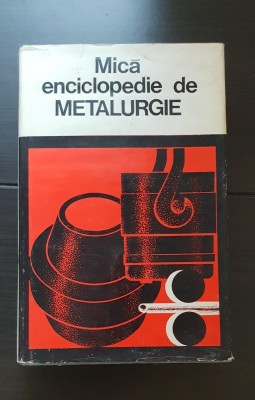 Mică enciclopedie de metalurgie - Iosif Tripșa (coord.) foto