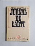 Jurnal de cărți &ndash; Aut. Romul Munteanu, Ed. Albatros, 1973