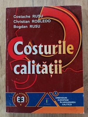 Costurile calitatii-Costache Rusu,Christian Robledo,Bogdan Rusu foto