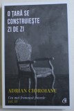 O TARA SE CONSTRUIESTE ZI DE ZI - CEA MAI FRUMOASA POVESTE , VOLUMUL III de ADRIAN CIOROIANU , 2019