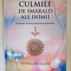 CULMILE DE SMARALD ALE INIMII , CONCEPTE CHEIE IN PRACTICAREA SUFISMULUI , VOLUMUL I de FETHULLAH GULEN , 2023