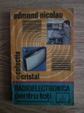 Edmond Nicolau - Radioelectronica pentru toti