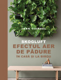 Skogluft. Efectul aer de padure in casa si la birou | Jorn Viumdal, Lifestyle Publishing