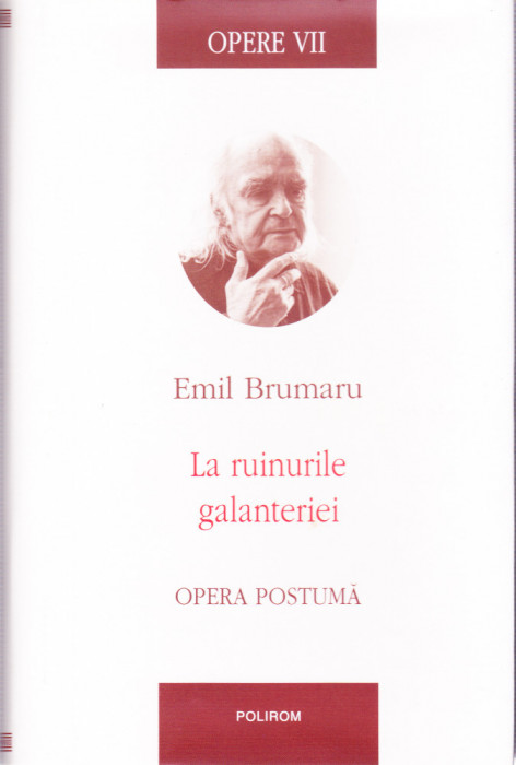 AS - EMIL BRUMARU - LA RUINELE GALANTERIEI, OPERE VII