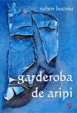 Garderoba de aripi - Paperback brosat - Ruben Bucoiu - Universitară