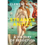 Strange Antics: A History of Seduction