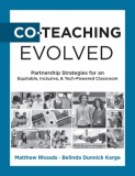 Co-Teaching Evolved: Partnership Strategies for an Equitable, Inclusive, and Tech-Powered Classroom (Create Collaborative Co-Teaching Partn