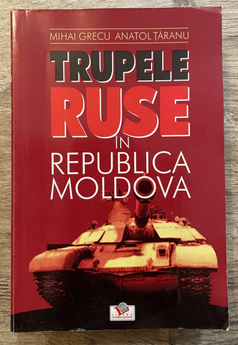 Trupele ruse in Republica Moldova - Mihai Grecu