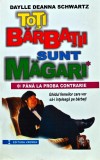 Cumpara ieftin Toti barbatii sunt magari pana la proba contrarie. Ghidul femeilor care vor sa-i inteleaga pe barbati - 2000 - Daylle Deanna Schwartz (BD110)