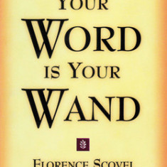 Your Word is Your Wand: A Sequel to the Game of Life and How to Play It