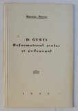 D.GUSTI - REFORMATORUL SCOLAR SI PEDAGOGUL de STANCIU STOIAN , 1937