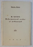 D.GUSTI - REFORMATORUL SCOLAR SI PEDAGOGUL de STANCIU STOIAN , 1937