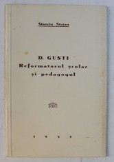D.GUSTI - REFORMATORUL SCOLAR SI PEDAGOGUL de STANCIU STOIAN , 1937 foto