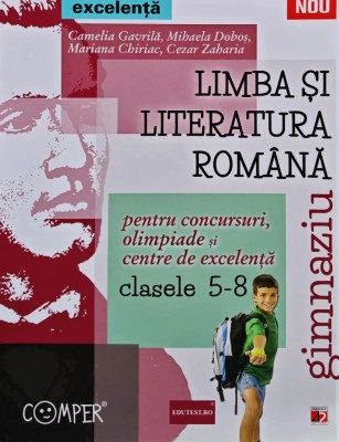 Limba si literatura romana pentru concursuri, olimpiade si centre de excelenta, clasele 5-8 - 2014 - Camelia Gavrila (AN2) foto