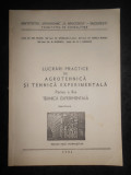 Gh. Budoi - Lucrari practice de agrotehnica si tehnica experimentala (1981)
