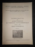 Gh. Budoi - Lucrari practice de agrotehnica si tehnica experimentala (1981)