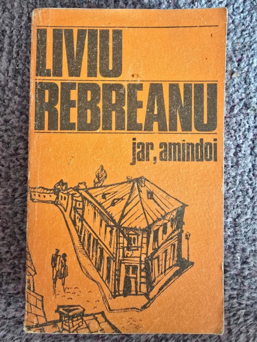 JAR, AMANDOI - LIVIU REBREANU, 1984, 365 pagini, stare buna