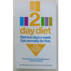 THE 2 DAY DIET , DIET TWO DAYS A WEEK . EAT NORMALLY FOR FIVE de Dr. MICHELLE HARVIE and PROF . TONY HOWELL , 2013