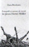 Fotografii si carcase ale mortii in proza Hertei Muller - Dana Bizuleanu