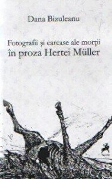 Fotografii si carcase ale mortii in proza Hertei Muller - Dana Bizuleanu