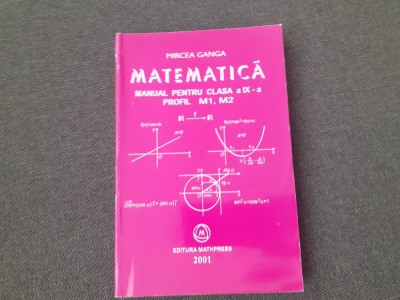 MIRCEA GANGA MATEMATICA MANUAL PENTRU CLASA A IX A M1-- 2001 foto