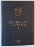 CHRISTIAN ART IN ROMANIA , THE 14 TH CENTURY , VOLUME III , introductory study by CORINA POPA , 1983
