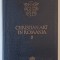 CHRISTIAN ART IN ROMANIA , THE 14 TH CENTURY , VOLUME III , introductory study by CORINA POPA , 1983