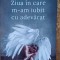 Ziua &icirc;n care m-am iubit cu adevărat