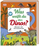 Was wei&szlig;t du &uuml;ber Dinos?: Wissen f&uuml;r Vorschulkids |, Dorling Kindersley Publishers Ltd