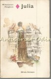 Julia, W. Somerset Maugham, Roman de Dragoste, Editura Eminescu, 1979, 238 pagini, Romana, Coperta Brosata