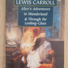 Alice's Adventures in Wonderland * Trough the Looking-Glass - Lewis Carroll