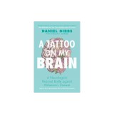 A Tattoo on My Brain: A Neurologist's Personal Battle Against Alzheimer's Disease