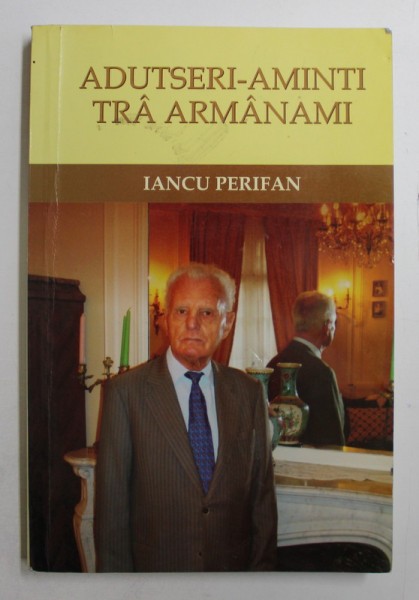 ADUTSERI - AMINTI TRA ARMANAMI de IANCU PERIFAN , 2011