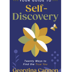 Your Guide to Self-Discovery: Twenty Ways to Find the True You