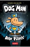 Dog Man. Seria Dog Man Vol.1 - Dav Pilkey