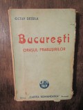 București, orașul prăbușirilor - Octav Dessila