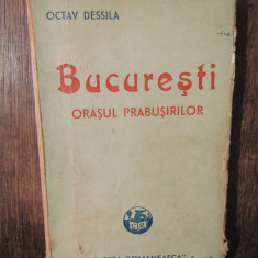 București, orașul prăbușirilor - Octav Dessila