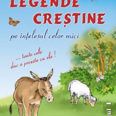 Legende crestine pe intelesul celor mici Vol.1 - Leon Magdan