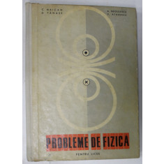 PROBLEME DE FIZICA de C. MAICAN ...V. ATANASIU , MANUAL PENTRU LICEE , 1967