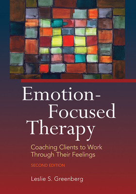Emotion-Focused Therapy: Coaching Clients to Work Through Their Feelings foto