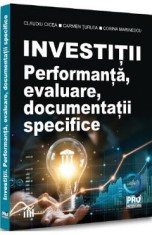 Investitii. Performanta, evaluare, documentatii specifice - Claudiu Cicea, Carmen Turlea, Corina Marinescu